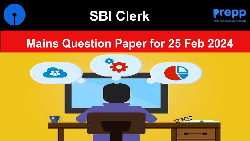 SBI Clerk Mains 25 February 2024 Question Paper with Answer Key