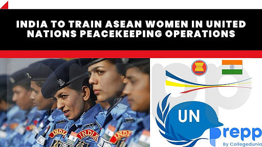 India To Train ASEAN Women In United Nations Peacekeeping