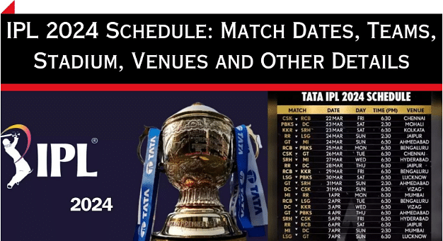 IPL 2024 Schedule Match Dates, Teams, Stadium, Venues and Other Details
